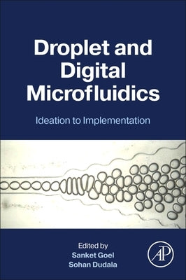 Droplet and Digital Microfluidics: Ideation to Implementation by Goel, Sanket