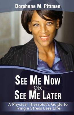 See Me Now or See Me Later by Pittman, Dorshena M.