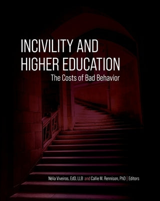 Incivility and Higher Education: The Costs of Bad Behavior by Viveiros, Nélia