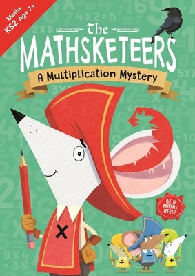 The Mathsketeers - A Multiplication Mystery: A Key Stage 2 Home Learning Resource Volume 4 by Bigwood, John