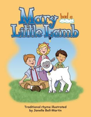 Mary Had a Little Lamb Big Book by Bell-Martin, Janelle