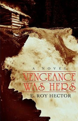 Vengeance Was Hers by Hector, E. Roy