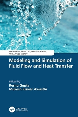 Modeling and Simulation of Fluid Flow and Heat Transfer by Gupta, Reshu