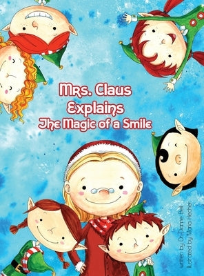 Mrs. Claus Explains the Magic Power of a Smile by Bell, Dianne