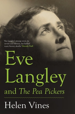 Eve Langley and the Pea Pickers by Vines, Helen