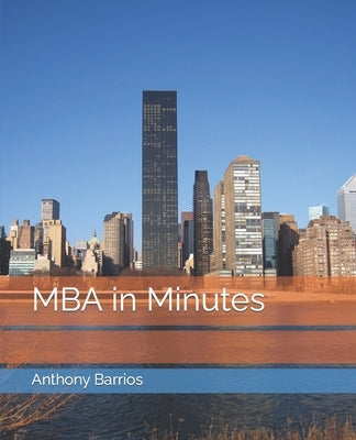 MBA in Minutes by Barrios, Anthony