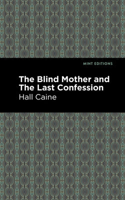 The Blind Mother and the Last Confession by Caine, Hall