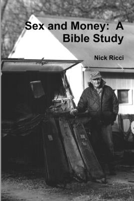Sex and Money: A Bible Study by Ricci, Nick