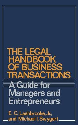 The Legal Handbook of Business Transactions: A Guide for Managers and Entrepreneurs by Lashbrooke, E. C.