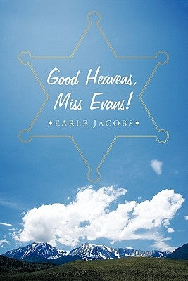 Good Heavens, Miss Evans! by Jacobs, Earle W.