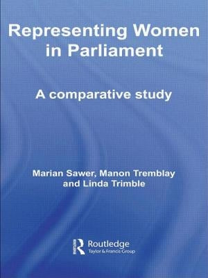 Representing Women in Parliament: A Comparative Study by Sawer, Marian
