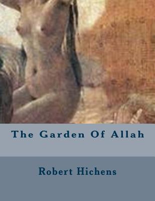The Garden Of Allah by Hichens, Robert