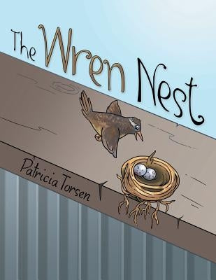 The Wren Nest by Torsen, Patricia