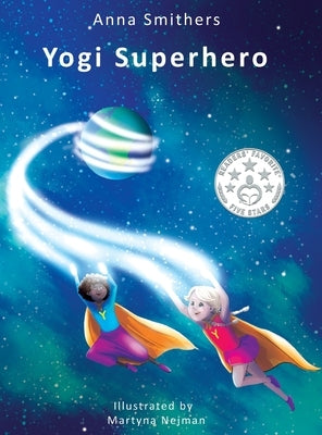 Yogi Superhero: A Children's book about yoga, mindfulness and managing busy mind and negative emotions by Smithers, Anna