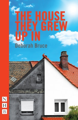 The House They Grew Up in by Bruce, Deborah