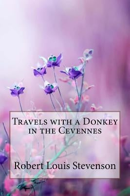 Travels with a Donkey in the Cevennes Robert Louis Stevenson by Benitez, Paula