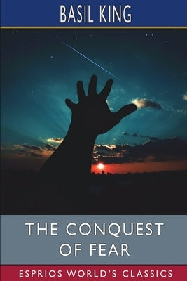 The Conquest of Fear (Esprios Classics) by King, Basil