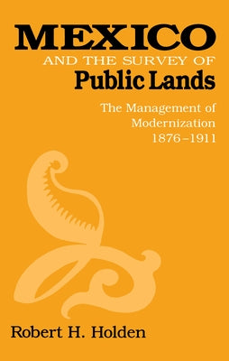 Mexico and the Survey of Public Lands by Holden, Robert