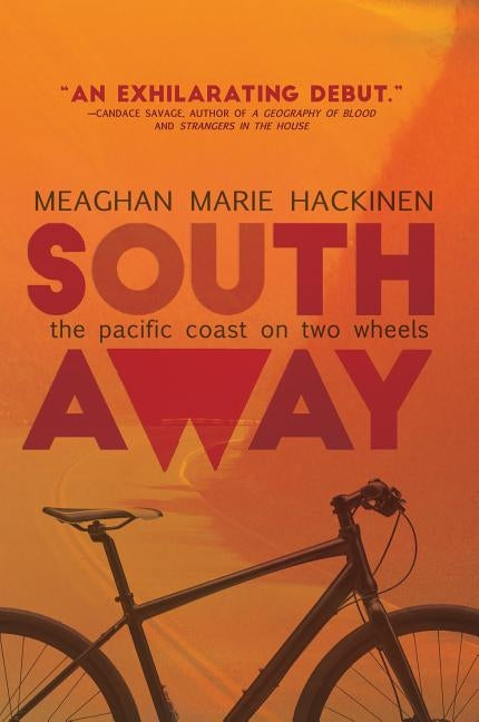 South Away: The Pacific Coast on Two Wheels by Hackinen, Meaghan
