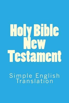Holy Bible New Testament: Simple English Translation by Royle, S.