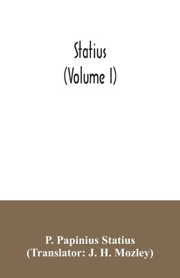 Statius (Volume I) by Papinius Statius, P.