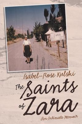 The Saints of Zara: An Intimate Memoir by Kulski, Isabel-Rose
