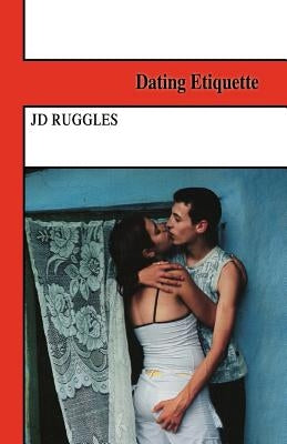 Dating Etiquette by Ruggles, Jd