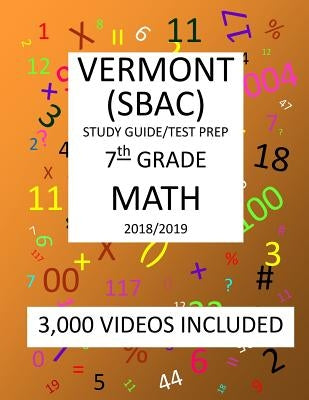 7th Grade VERMONT SBAC, 2019 MATH, Test Prep: 7th Grade VERMONT SMARTER BALANCED ASSESSMENT CONSORTIUM TEST 2019 MATH Test Prep/Study Guide by Shannon, Mark