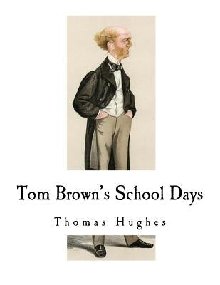 Tom Brown's School Days by Hughes, Thomas