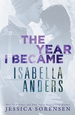 The Year I Became Isabella Anders by Sorensen, Jessica