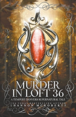 Murder in Loft 36: A Tempest Danvers Supernatural Tale by McRoberts, Shannon