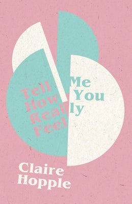 Tell Me How You Really Feel by Hopple, Claire