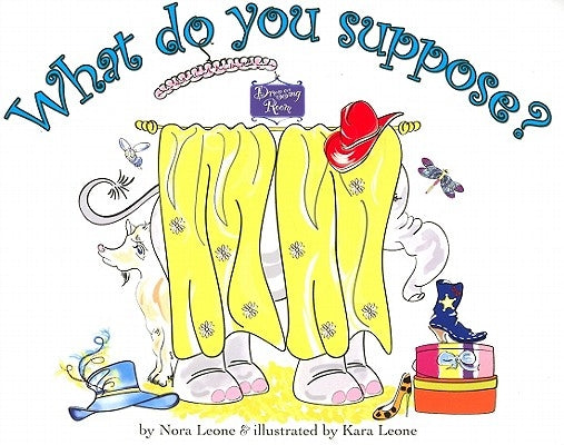 What Do You Suppose? by Leone, Nora