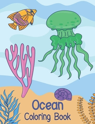 Ocean Coloring Book: Amazing Sea Animals For Kids To Color And Learn by Zinaoui, Oussama