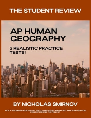 AP Human Geography: The Most Realistic Practice Tests by Smirnov, Nicholas