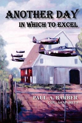 Another Day in Which to Excel by Barber, Paul a.
