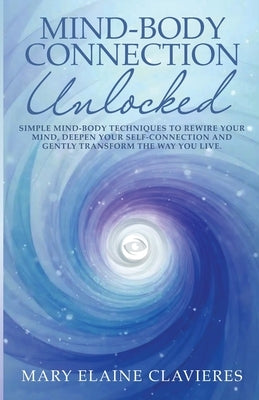 Mind-Body Connection Unlocked by Clavieres, Mary Elaine