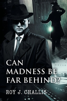 Can Madness Be Far Behind? by Challis, Roy J.