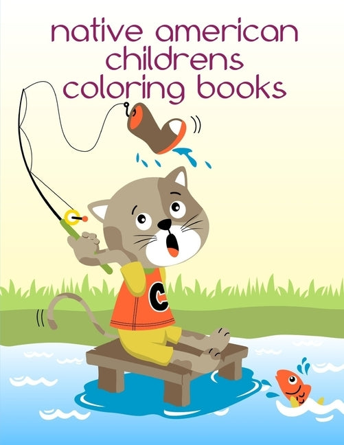 Native American Childrens Coloring Books: Coloring Pages with Funny, Easy Learning and Relax Pictures for Animal Lovers by Mimo, J. K.