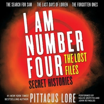 I Am Number Four: The Lost Files: Secret Histories by Lore, Pittacus