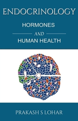 Endocrinology: Hormones and Health by Lohar, Prakash S.