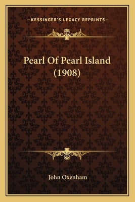 Pearl Of Pearl Island (1908) by Oxenham, John