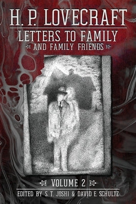 Letters to Family and Family Friends, Volume 2: 1926-⁠1936 by Lovecraft, H. P.