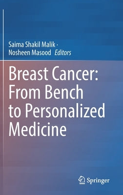 Breast Cancer: From Bench to Personalized Medicine by Shakil Malik, Saima
