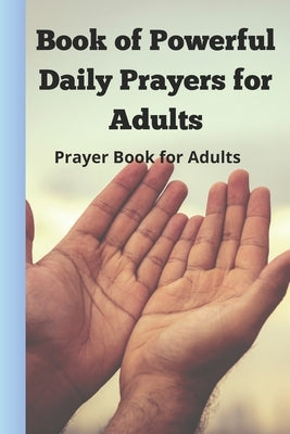 Book of Powerful Daily Prayers for Adults: Prayer Book for Adults by Creations, Blessing's