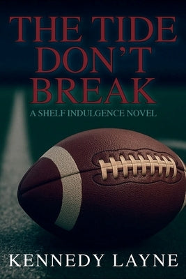 The Tide Don't Break: A Shelf Indulgence Novel by Layne, Kennedy