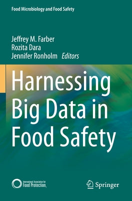 Harnessing Big Data in Food Safety by Farber, Jeffrey
