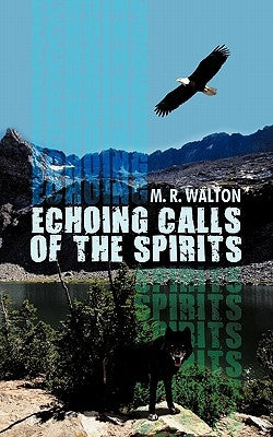 Echoing Calls of the Spirits by Walton, M. R.