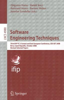 Software Engineering Techniques: Third IFIP TC 2 Central and East European Conference CEE-SET 2008 Brno, Czech Republic, October 13-15, 2008 Revised S by Huzar, Zbigniev