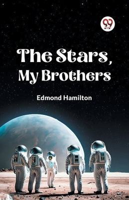 The Stars, My Brothers by Hamilton Edmond